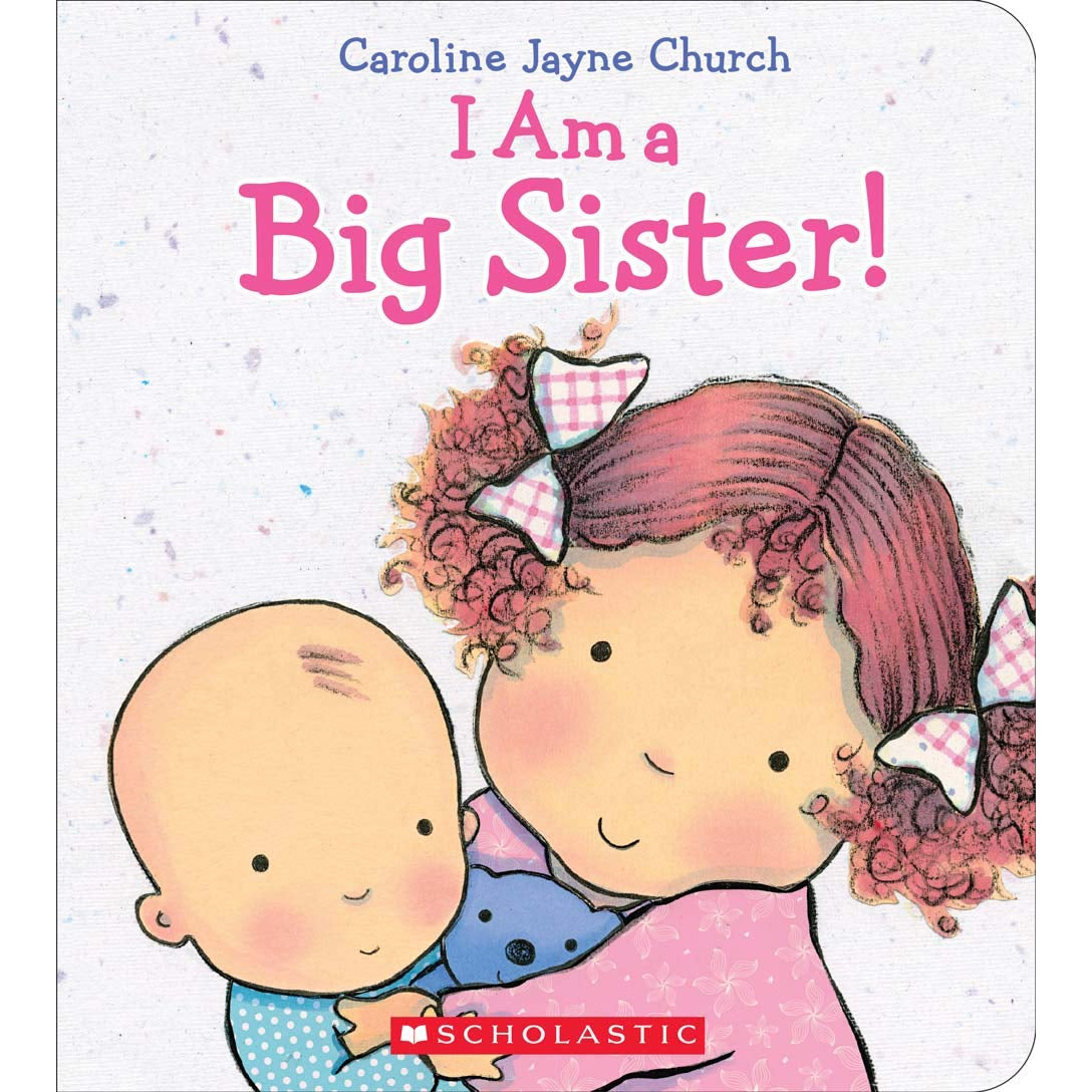 Scholastic: Adorable Hardcover Book - I Am A Big Sister!