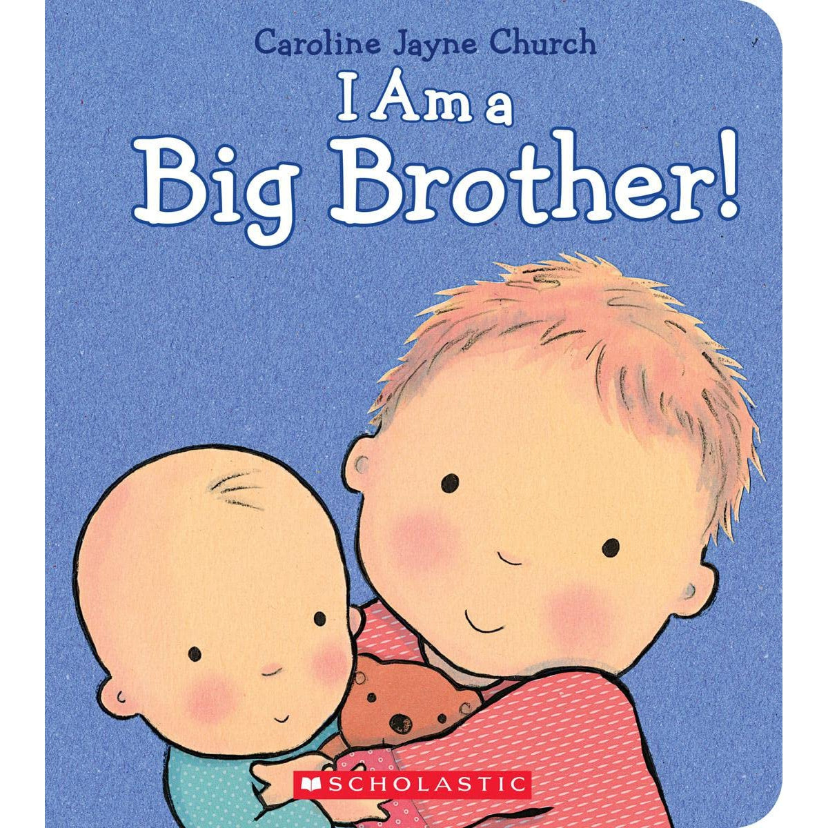 Scholastic: Adorable Hardcover Book - I Am A Big Brother!