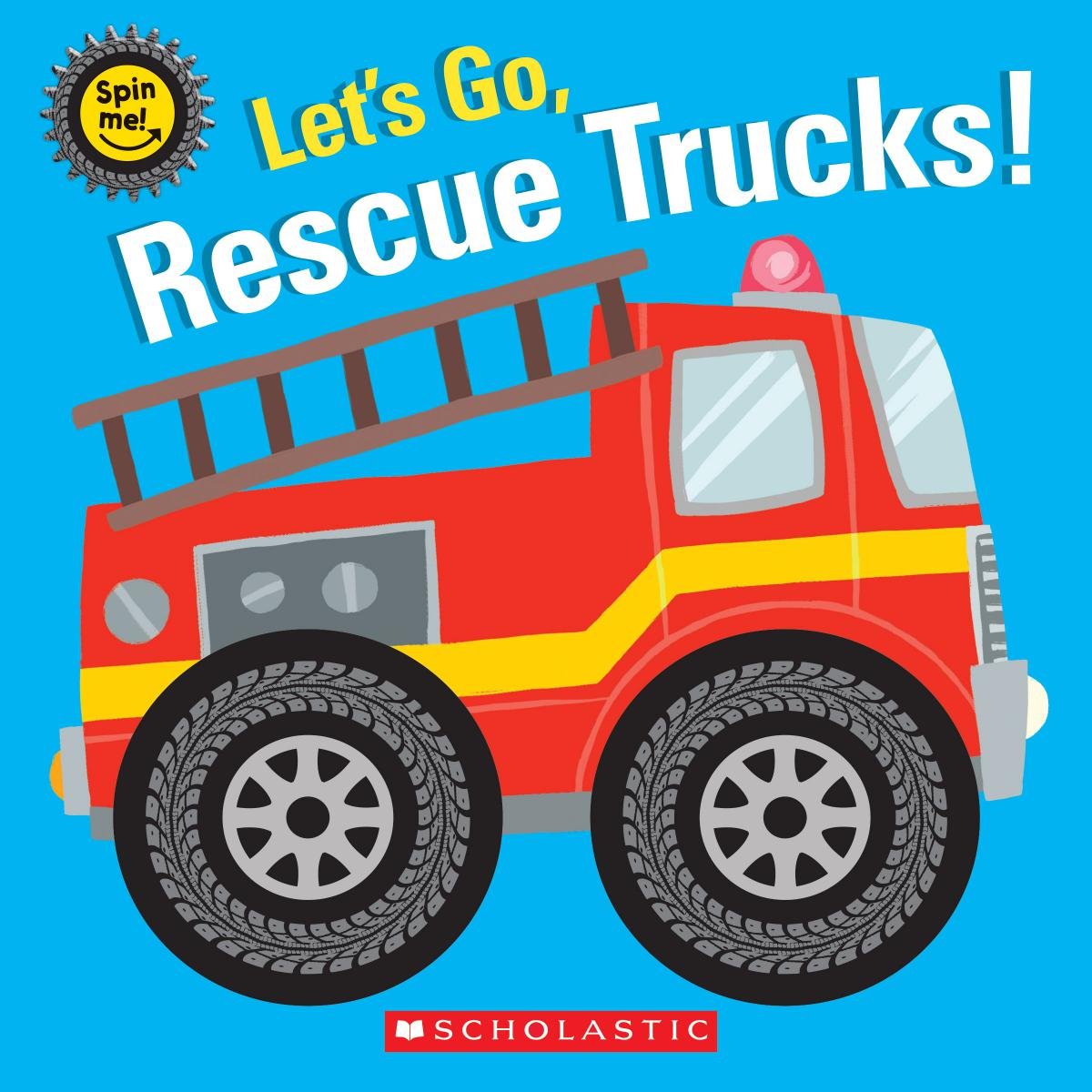 Scholastic's Interactive Board Book: Let's Explore Rescue Trucks with Spinning Wheels!