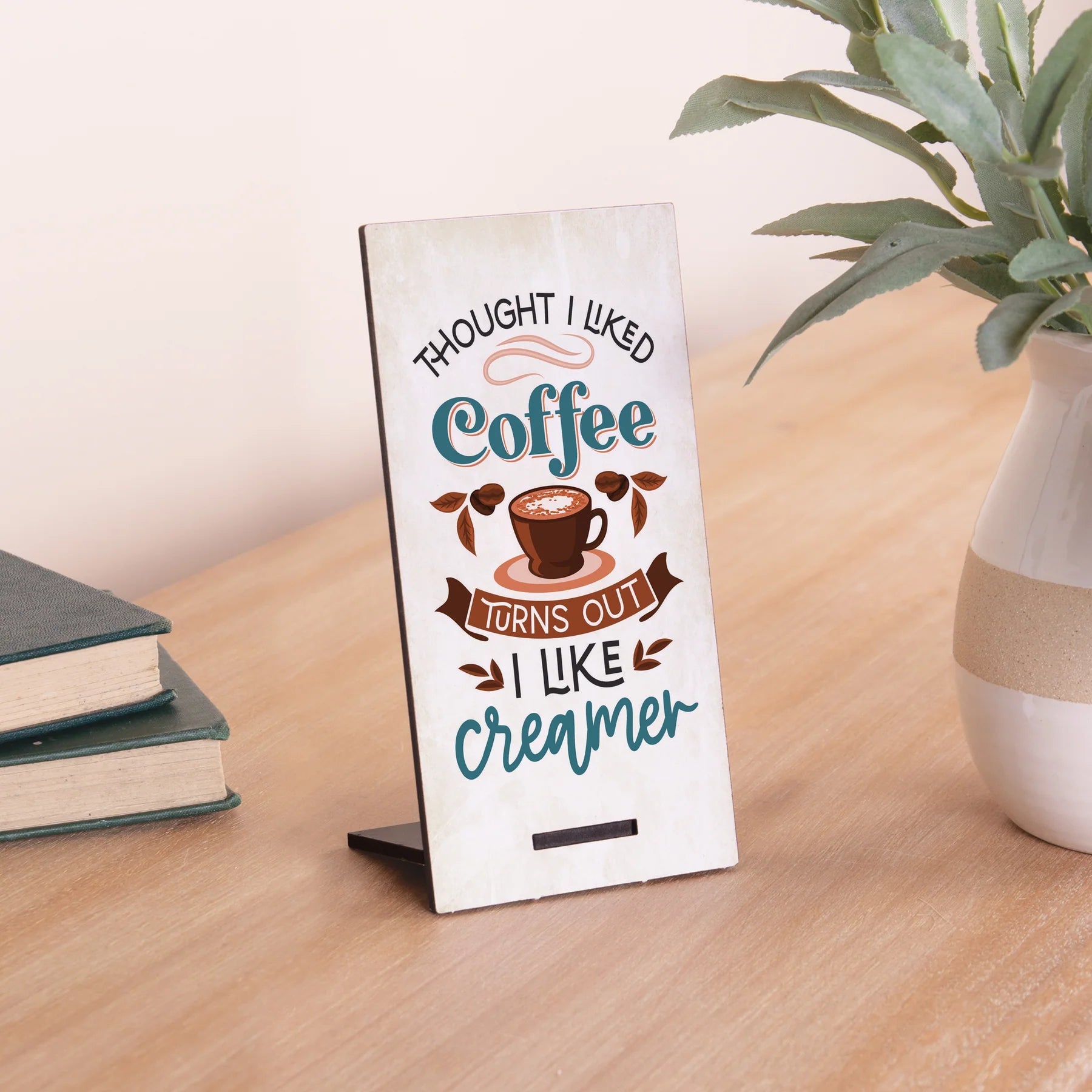 P. Graham Dunn Handmade 'Thought I Liked Coffee, Turns Out I Like Creamer' Snap Sign