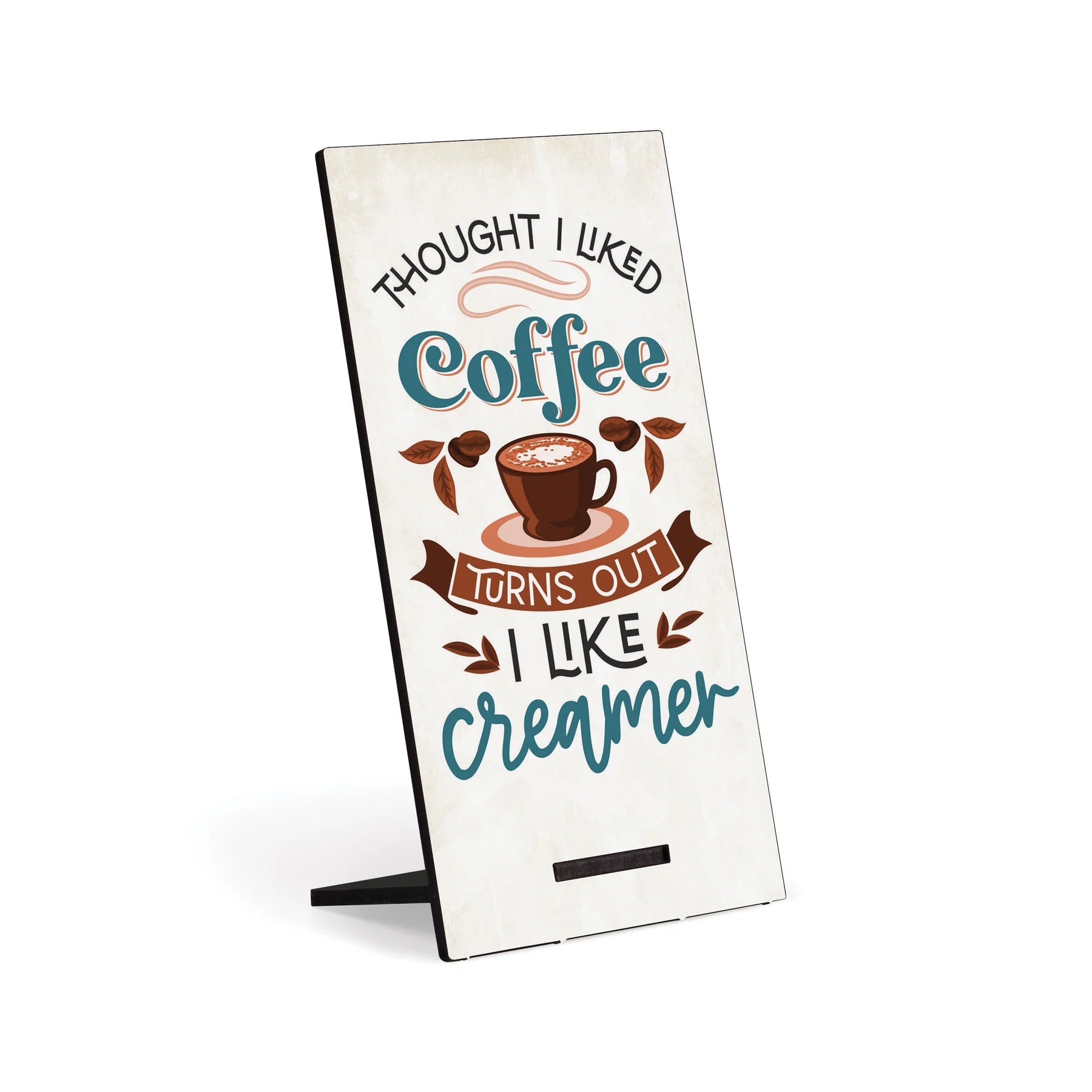 P. Graham Dunn Handmade 'Thought I Liked Coffee, Turns Out I Like Creamer' Snap Sign