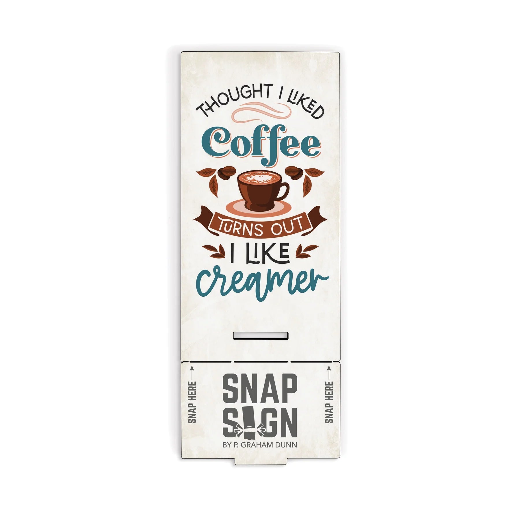 P. Graham Dunn Handmade 'Thought I Liked Coffee, Turns Out I Like Creamer' Snap Sign