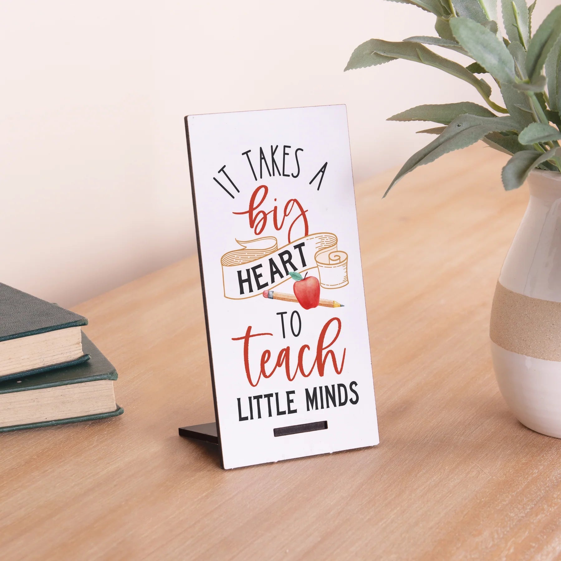 P. Graham Dunn Snap Sign - 'It Takes A Big Heart to Teach Little Minds' - Ideal Desk Decor Gift