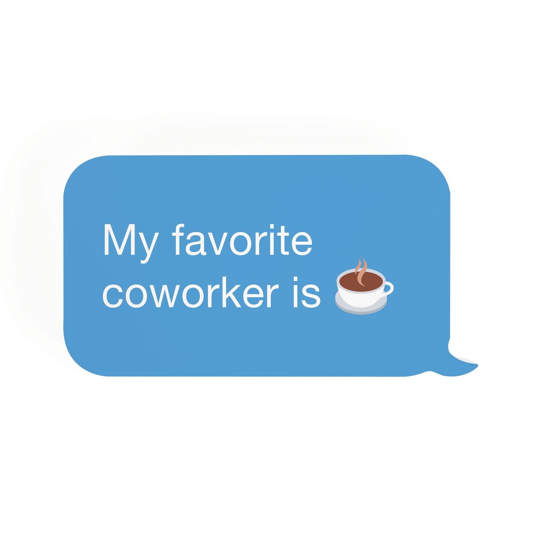 P. Graham Coffee - My Favorite Coworker Text Bubble Decorative Sign
