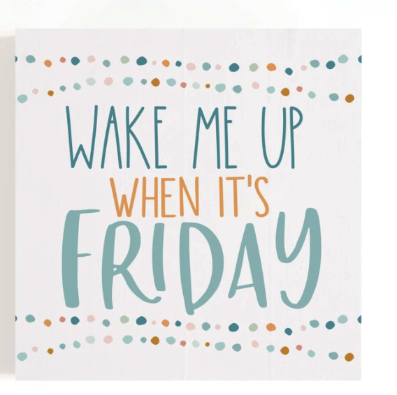 P. Graham Dunn Distressed Pine Word Block - Wake Me Up for Friday