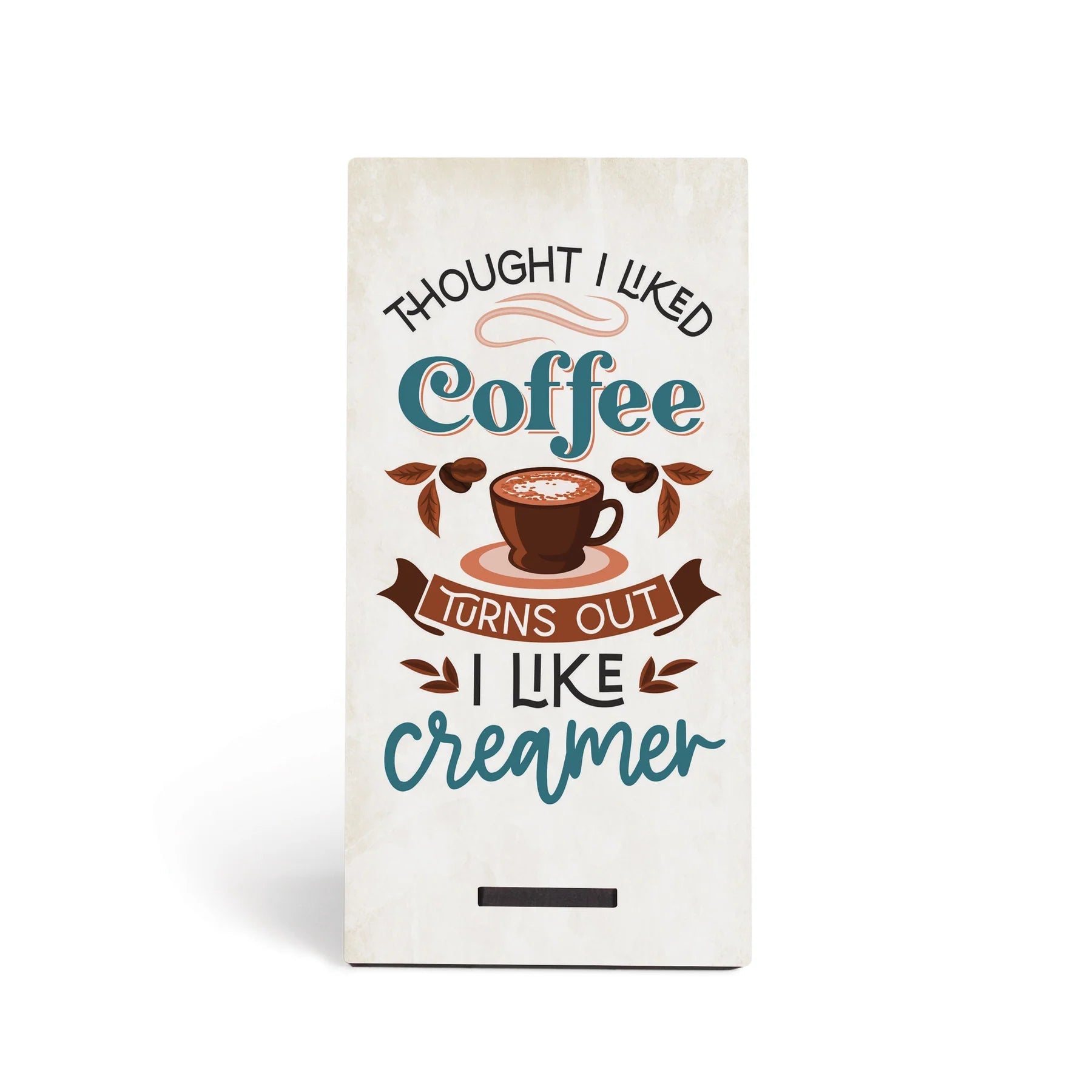 P. Graham Dunn Handmade 'Thought I Liked Coffee, Turns Out I Like Creamer' Snap Sign